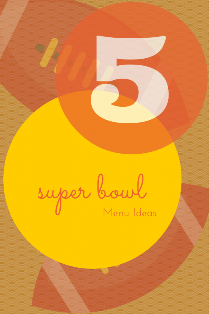 5 super bowl menu ideas