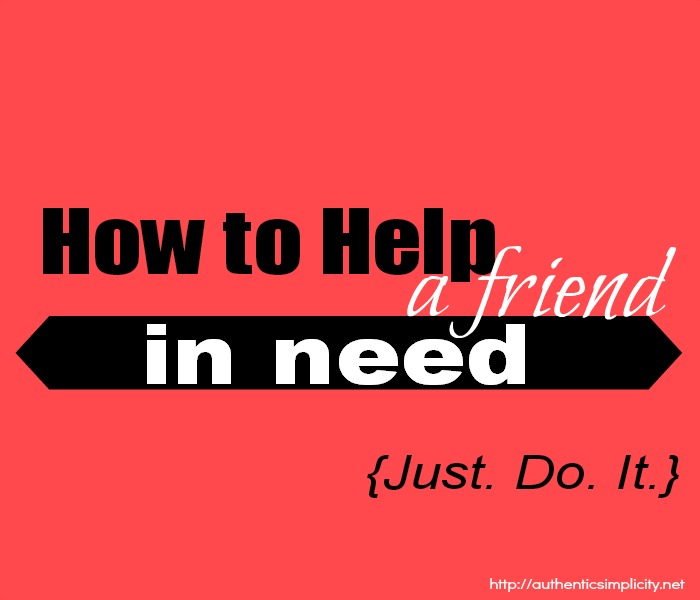 How to Help a Friend in Need #justdoit
